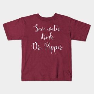 Save Water Drink Dr. Pepper Kids T-Shirt